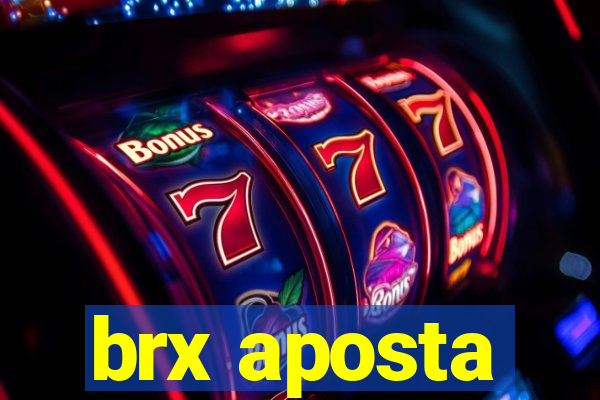 brx aposta